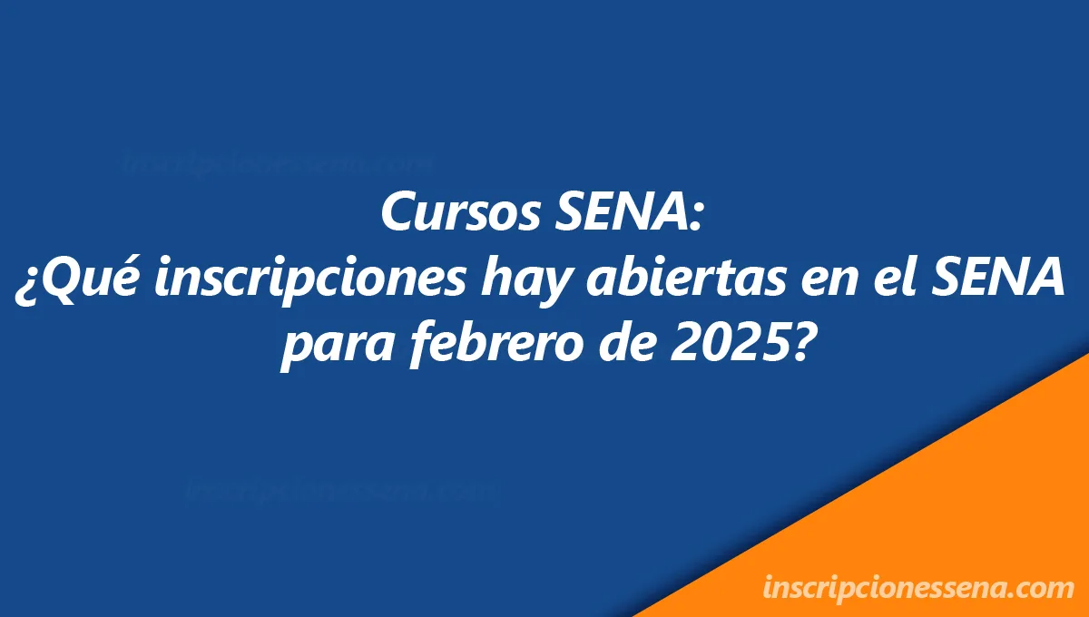 Cursos SENA: ¿Qué inscripciones hay abiertas en el SENA para febrero de ...