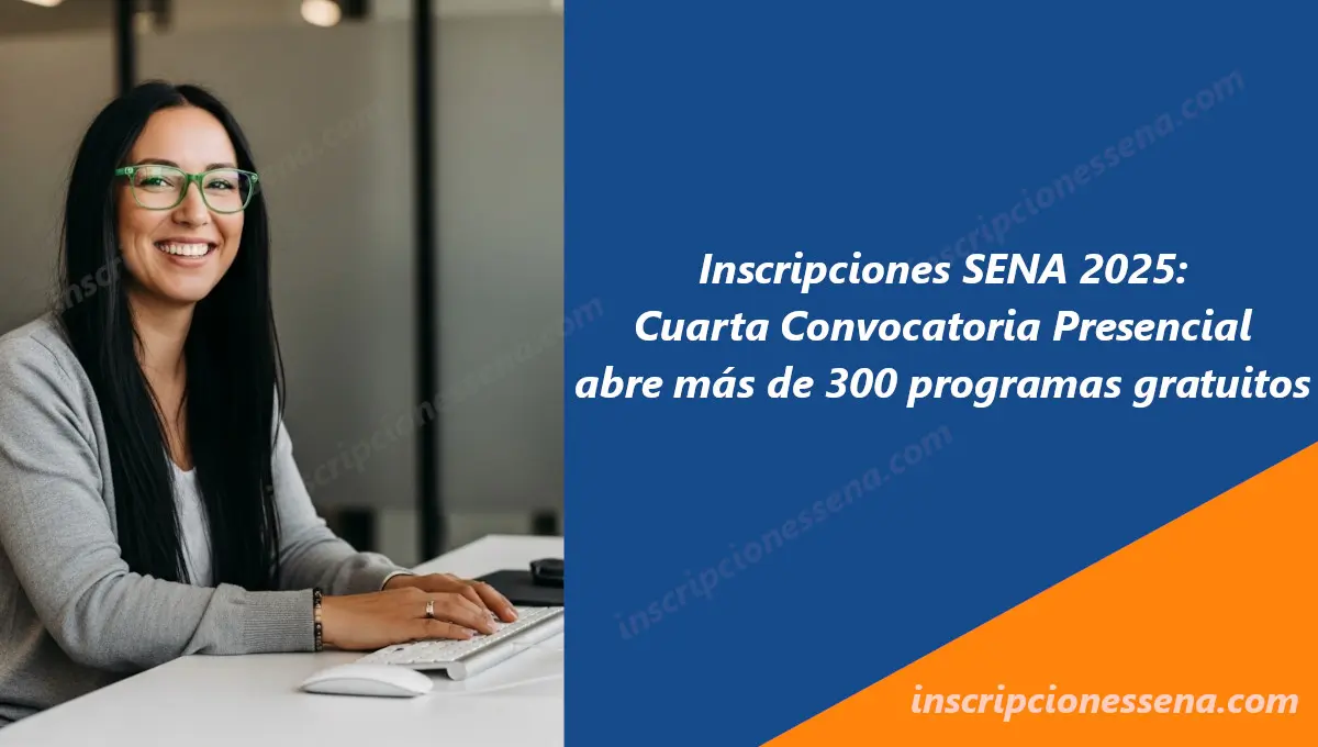 Inscripciones SENA 2025: Cuarta Convocatoria Presencial abre más de 300 programas gratuitos Inscripciones SENA 2025 Cuarta Convocatoria Presencial abre más de 300 programas gratuitos